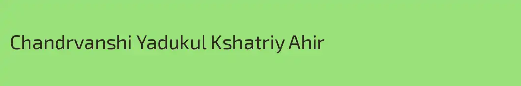 Chandrvanshi Yadukul Kshatriy Ahir